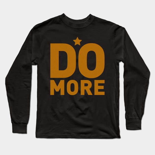 Do More Long Sleeve T-Shirt by EpicMums